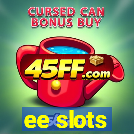 ee slots